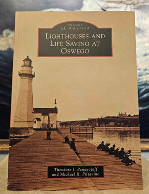 Images of America: Lighthouses and Life Saving at Oswego